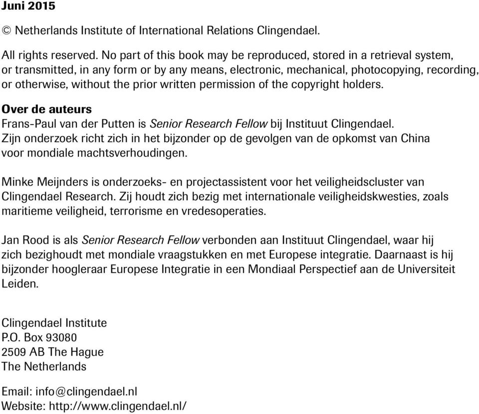 written permission of the copyright holders. Over de auteurs Frans-Paul van der Putten is Senior Research Fellow bij Instituut Clingendael.