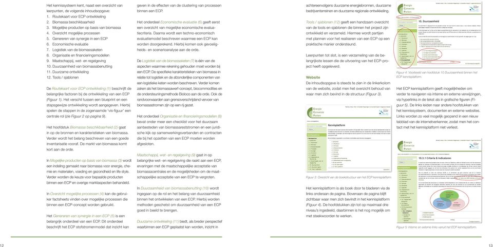 Maatschappij, wet- en regelgeving 10. Duurzaamheid van biomassabenutting 11. Duurzame ontwikkeling 12.