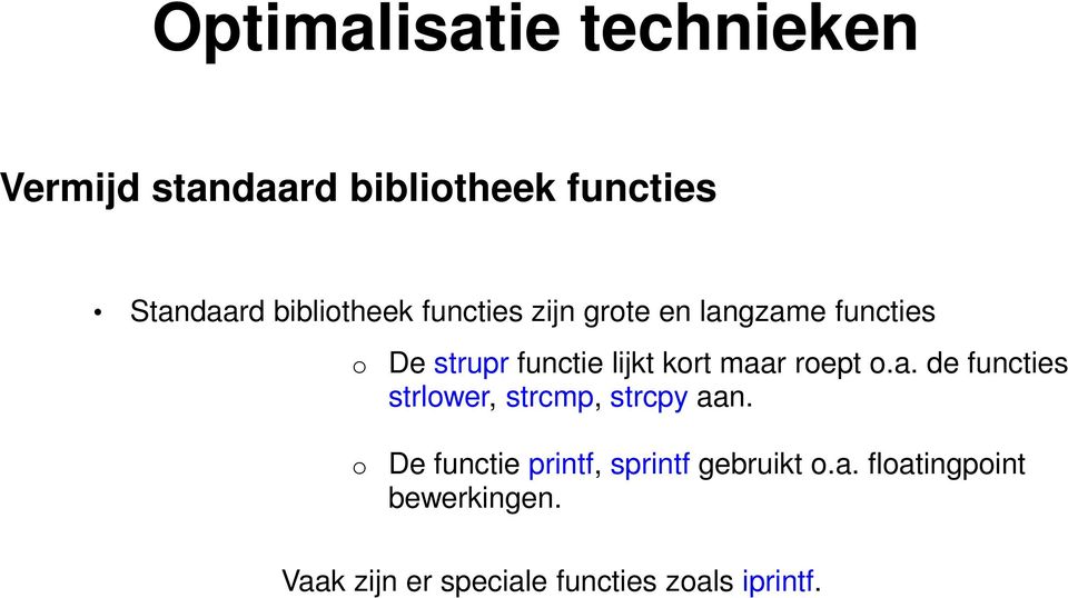 o De functie printf, sprintf gebruikt o.a. floatingpoint bewerkingen.