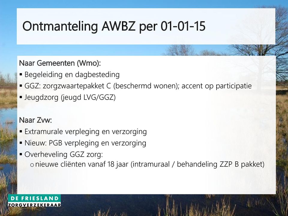 Naar Zvw: Extramurale verpleging en verzorging Nieuw: PGB verpleging en verzorging