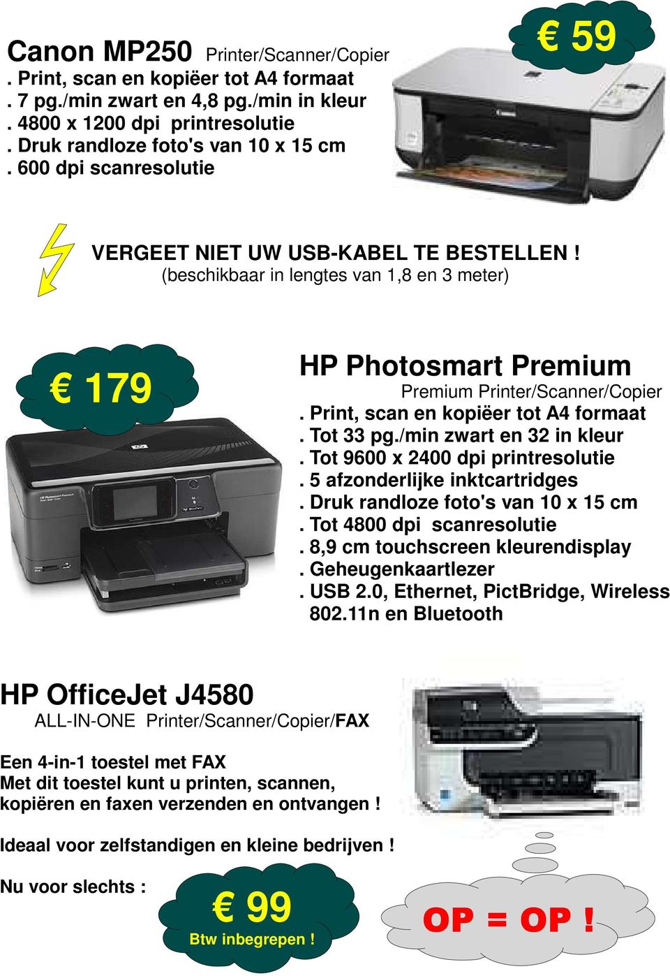 Print, scan en kopiëer tot A4 formaat. Tot 33 pg./min zwart en 32 in kleur. Tot 9600 x 2400 dpi printresolutie. 5 afzonderlijke inktcartridges. Druk randloze foto's van 10 x 15 cm.