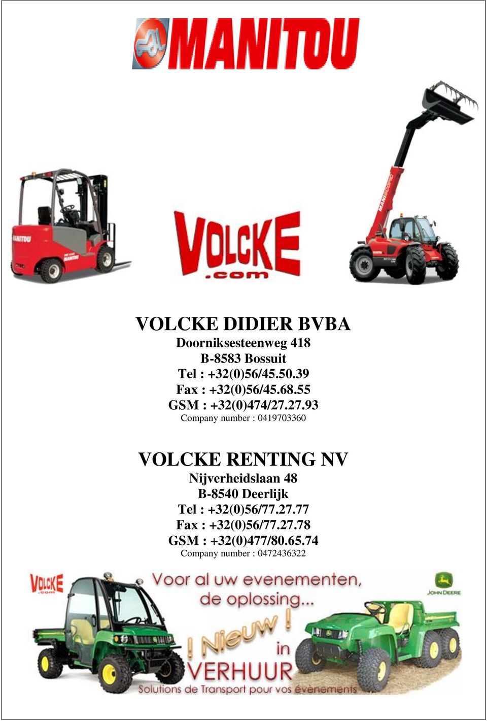 27.93 Company number : 0419703360 VOLCKE RENTING NV Nijverheidslaan 48 B-8540