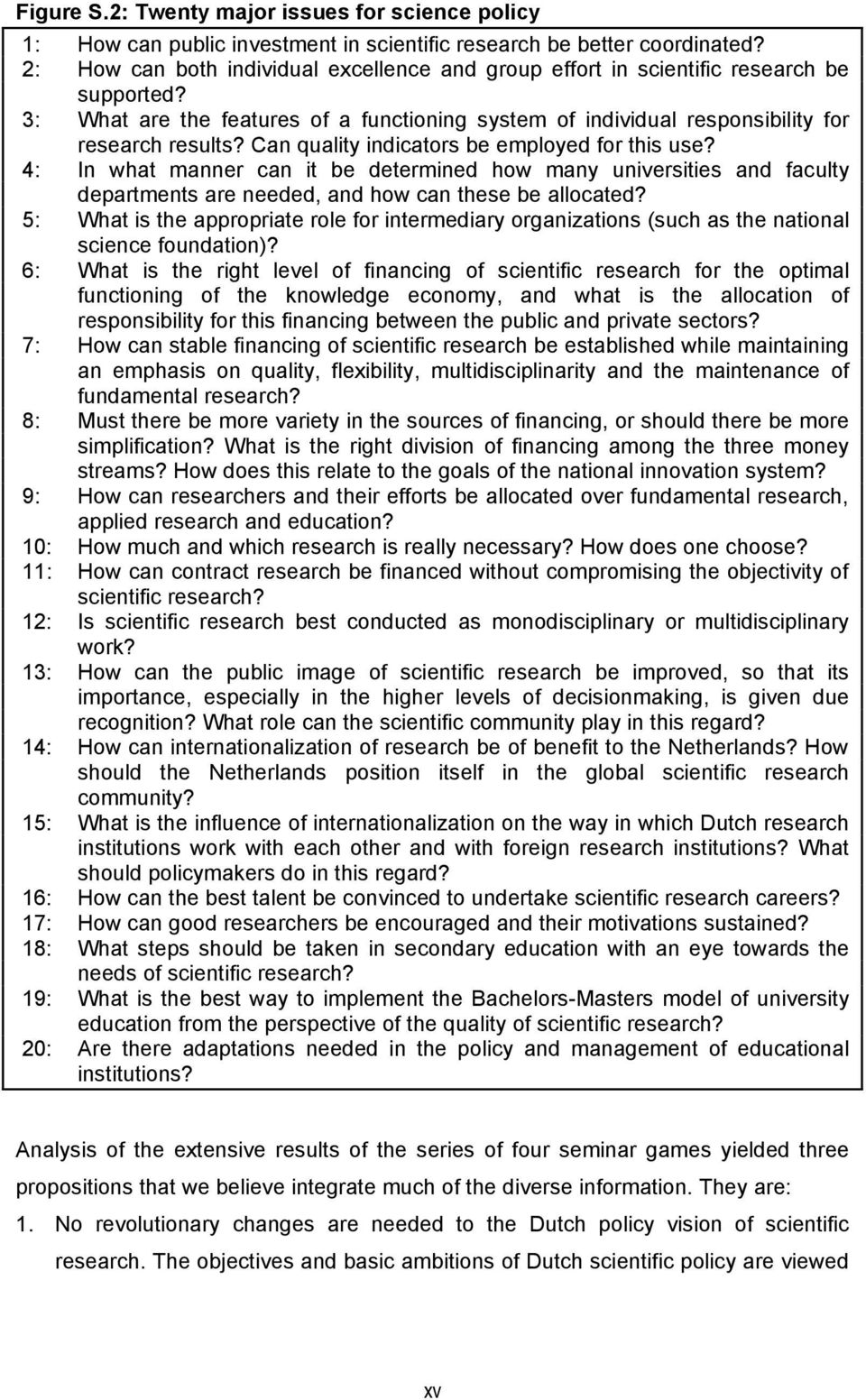 Can quality indicators be employed for this use? 4: In what manner can it be determined how many universities and faculty departments are needed, and how can these be allocated?