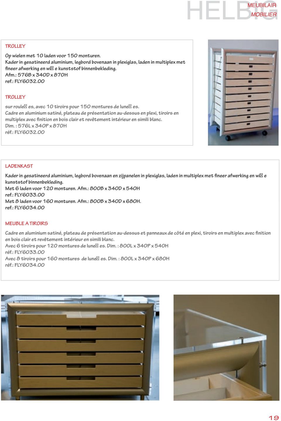 00 TROLLEY sur roulettes, avec 10 tiroirs pour 150 montures de lunettes.