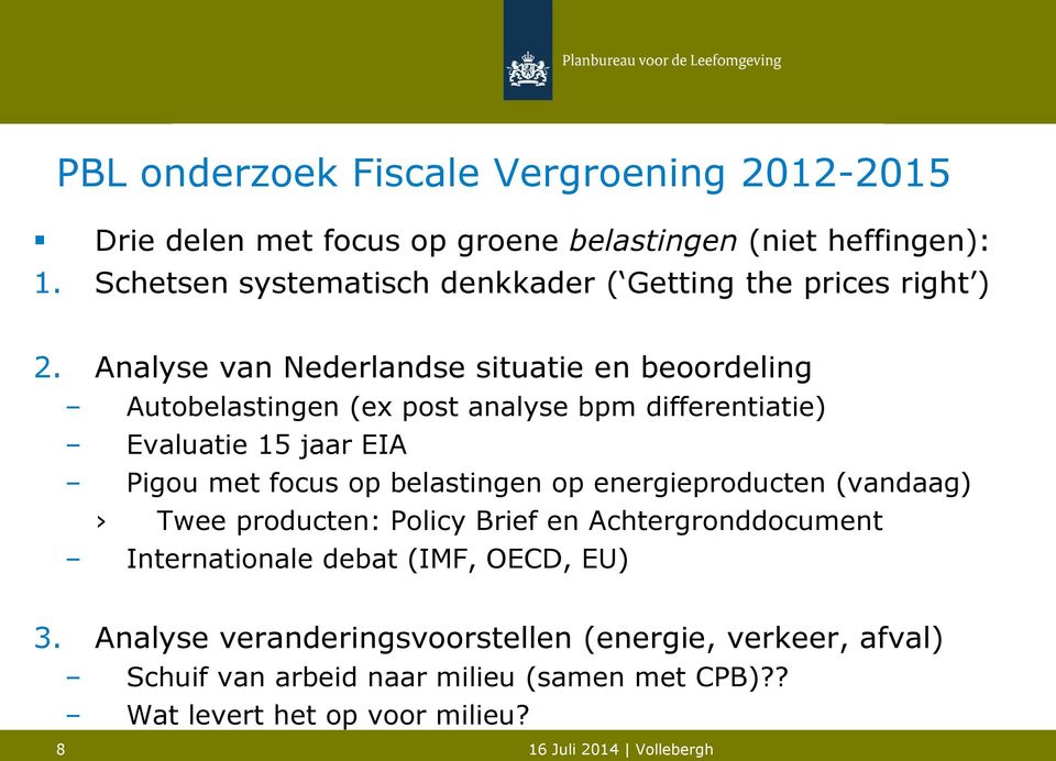 Analyse van Nederlandse situatie en beoordeling Autobelastingen (ex post analyse bpm differentiatie) Evaluatie 15 jaar EIA Pigou met focus op