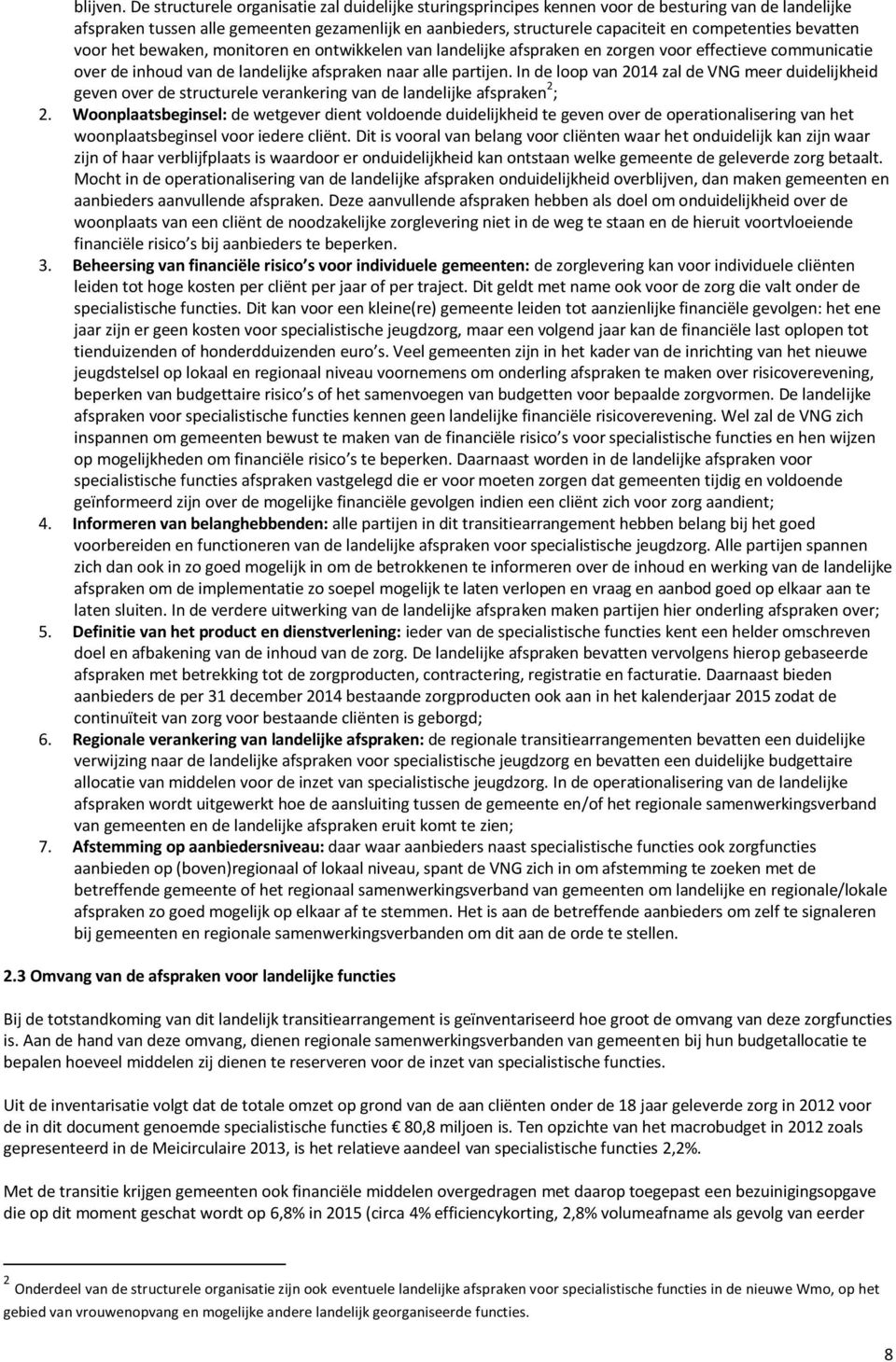 competenties bevatten voor het bewaken, monitoren en ontwikkelen van landelijke afspraken en zorgen voor effectieve communicatie over de inhoud van de landelijke afspraken naar alle partijen.