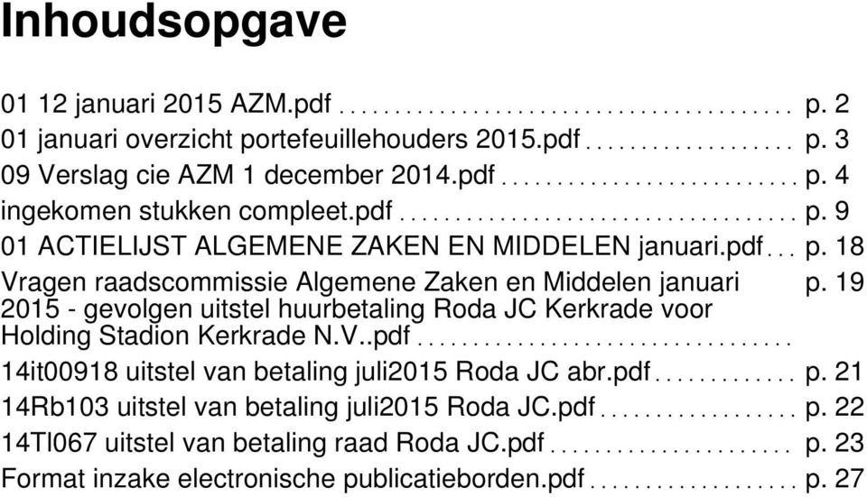 19 2015 - gevolgen uitstel huurbetaling Roda JC Kerkrade voor Holding Stadion Kerkrade N.V..pdf 14it00918 uitstel van betaling juli2015 Roda JC abr.pdf p.