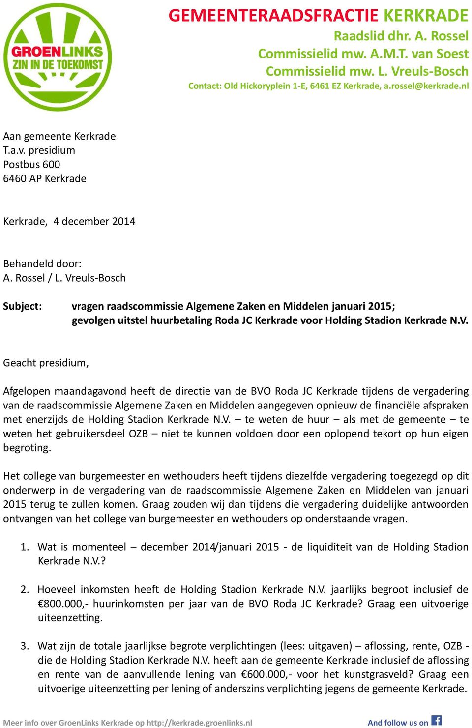 Vreuls-Bosch Subject: vragen raadscommissie Algemene Zaken en Middelen januari 2015; gevolgen uitstel huurbetaling Roda JC Kerkrade voor Holding Stadion Kerkrade N.V. Geacht presidium, Afgelopen