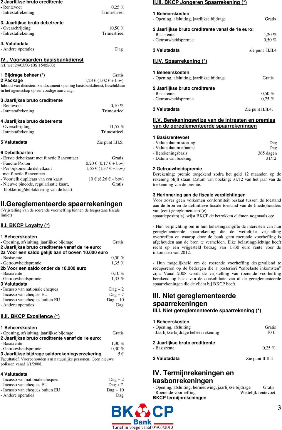 - Rentevoet 0,10 % - Overschrijding 11,55