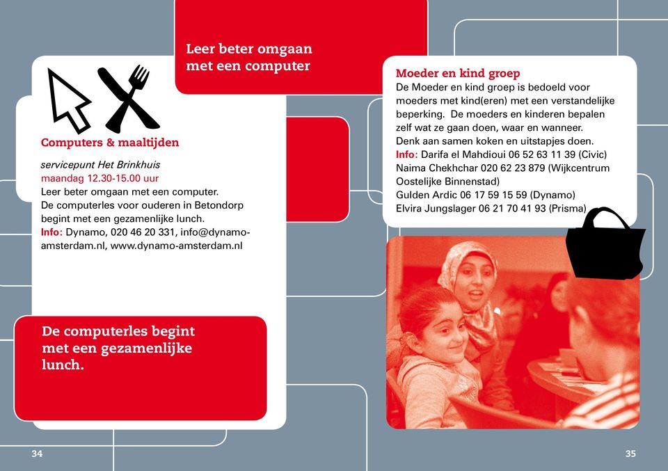 nl, Moeder en kind groep De Moeder en kind groep is bedoeld voor moeders met kind(eren) met een verstandelijke beperking.