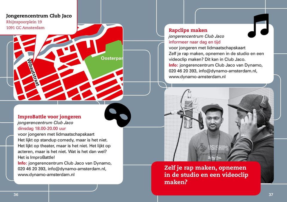 Info: jongerencentrum Club Jaco van Dynamo, 020 46 20 393, info@dynamo-amsterdam.nl, Insulindeweg ImproBattle voor jongeren jongerencentrum Club Jaco dinsdag 18.00-20.