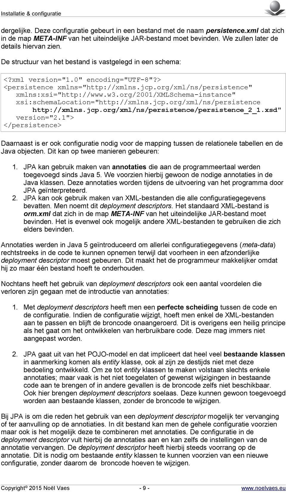 org/xml/ns/persistence" xmlns:xsi="http://www.w3.org/2001/xmlschema-instance" xsi:schemalocation="http://xmlns.jcp.org/xml/ns/persistence http://xmlns.jcp.org/xml/ns/persistence/persistence_2_1.