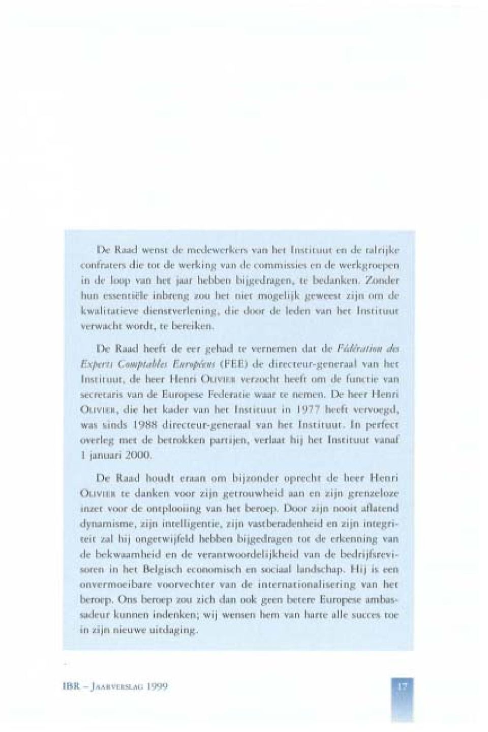 De Raad heeft de en ~e h;ki It' vernemen dar de Fédfl'tll;OIl dm J:.\pcrn ComplllhltJ /!..liropfrlls ( FEE) de direcrl'lif*,gencraal van hcr [mrituur, de h,'cr I-kmi OI.