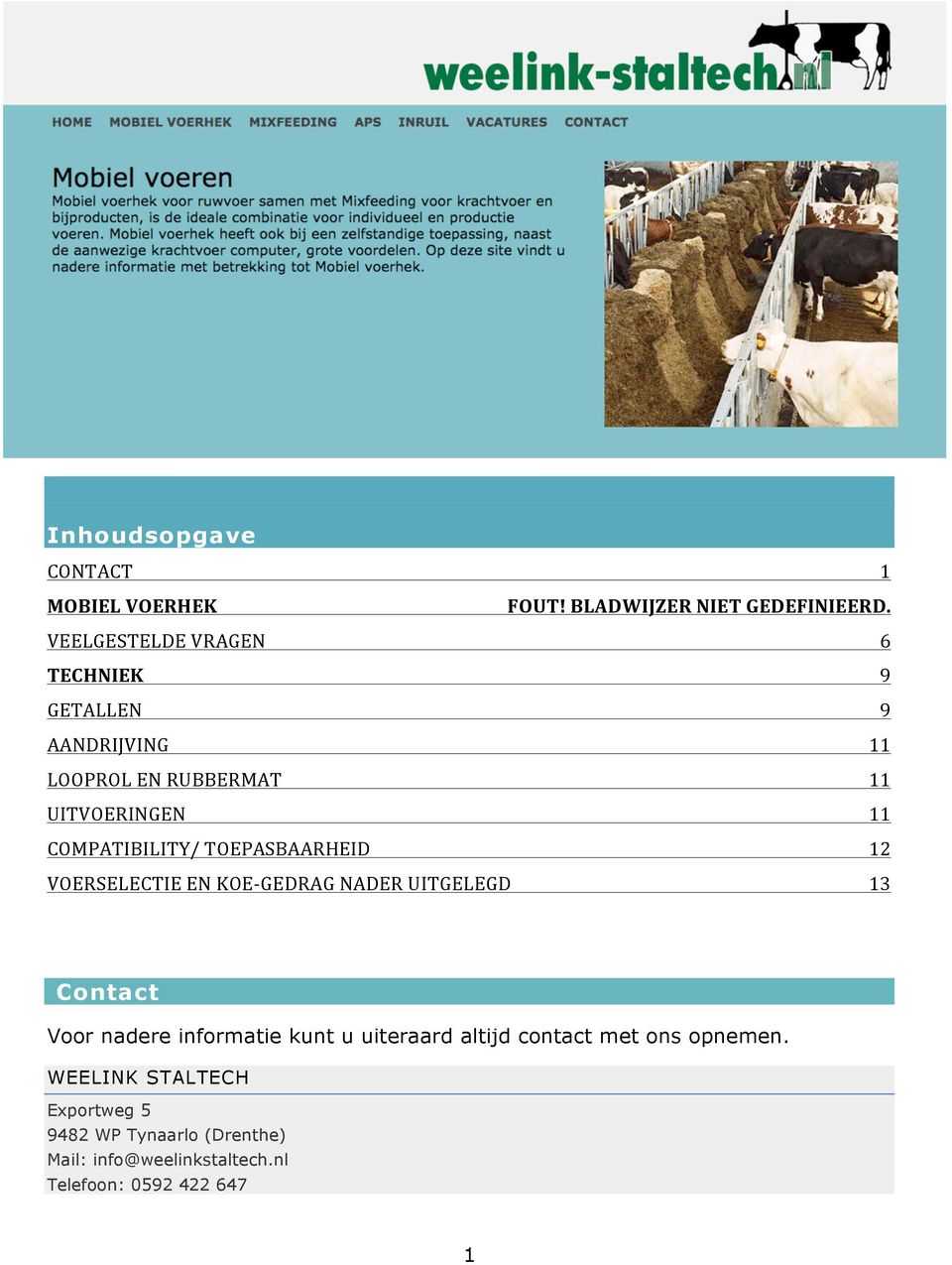 COMPATIBILITY/ TOEPASBAARHEID 12 VOERSELECTIE EN KOE- GEDRAG NADER UITGELEGD 13 Contact Voor nadere informatie