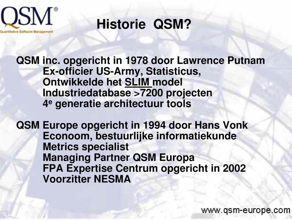 model Industriedatabase >7200 projecten 4 e generatie architectuur tools QSM Europe opgericht