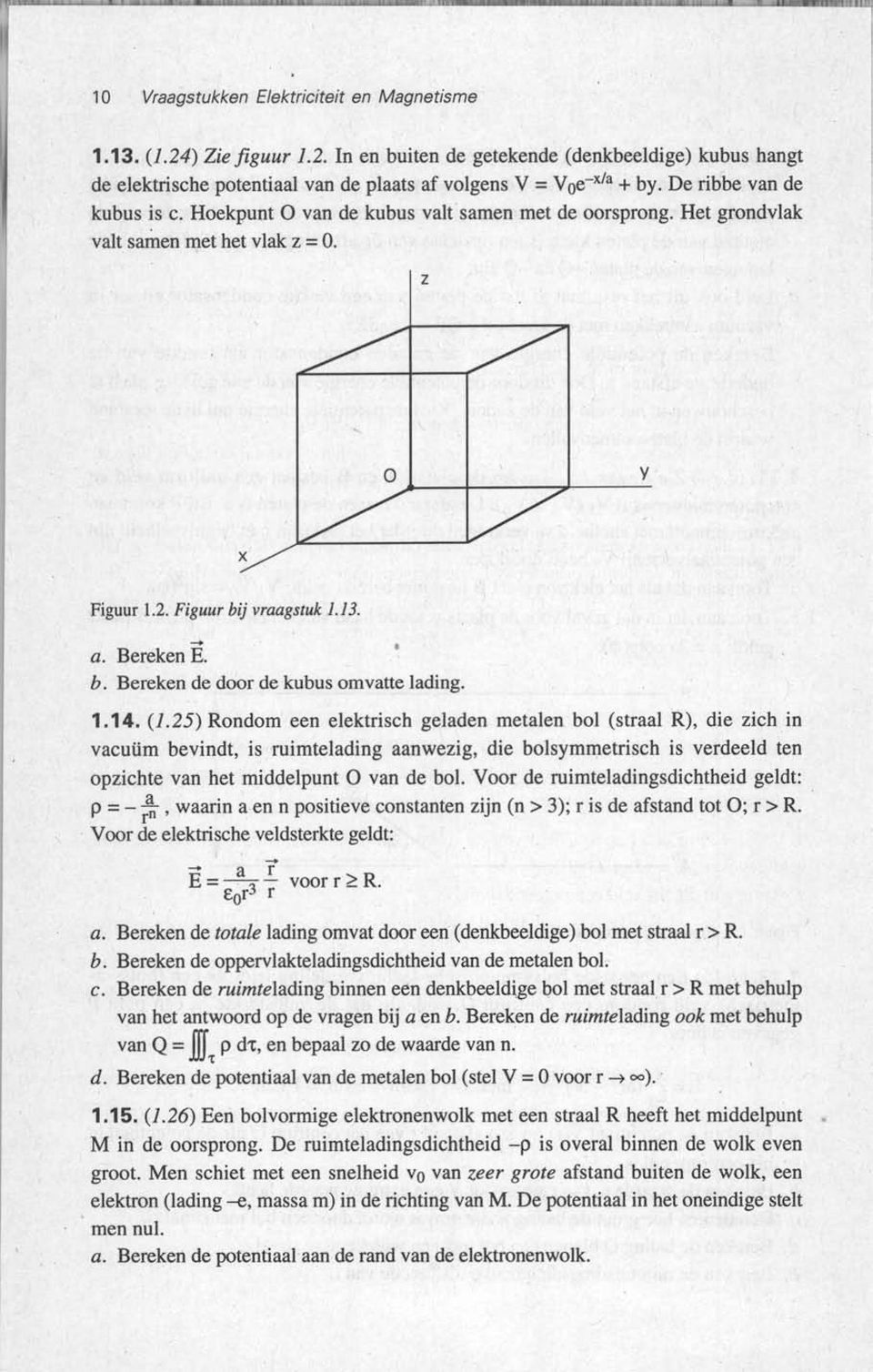 Bereken E. b. Bereken de door de kubus omvatte lading. 1.14. (1.