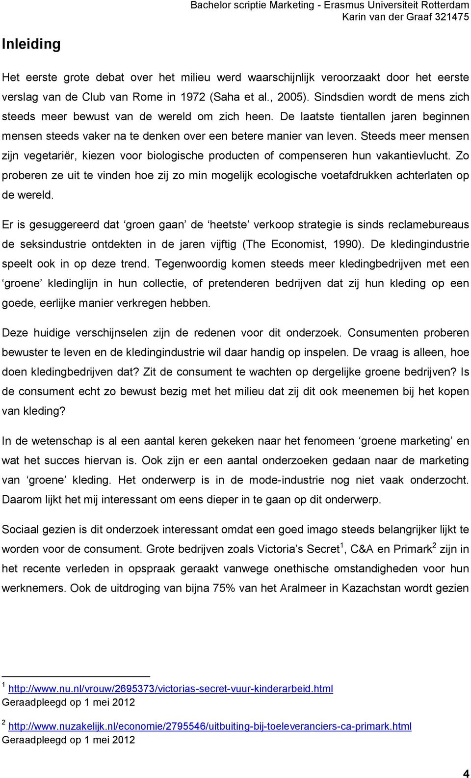 Steeds meer mensen zijn vegetariër, kiezen voor biologische producten of compenseren hun vakantievlucht.