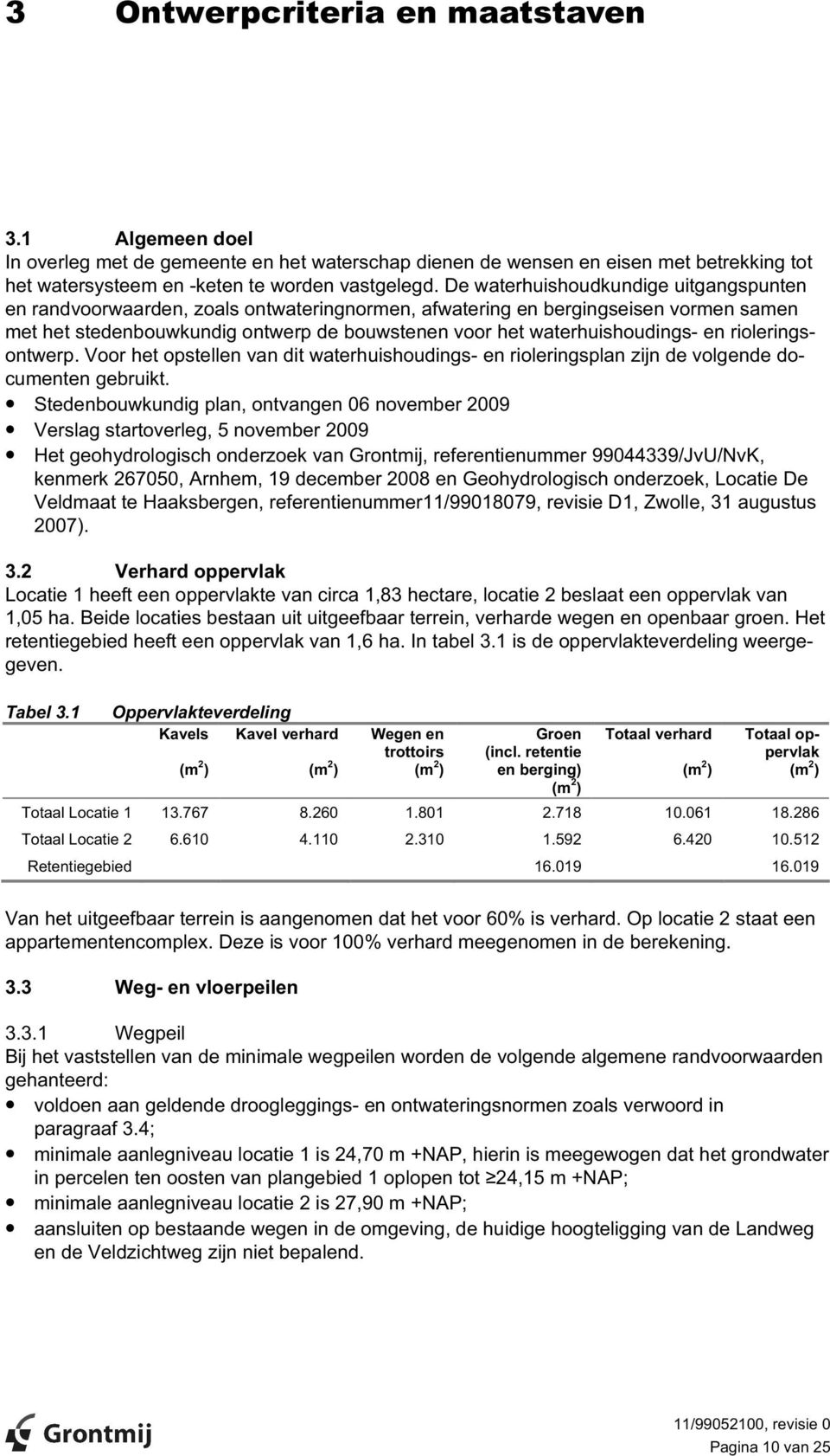 en rioleringsontwerp. Voor het opstellen van dit waterhuishoudings- en rioleringsplan zijn de volgende documenten gebruikt.