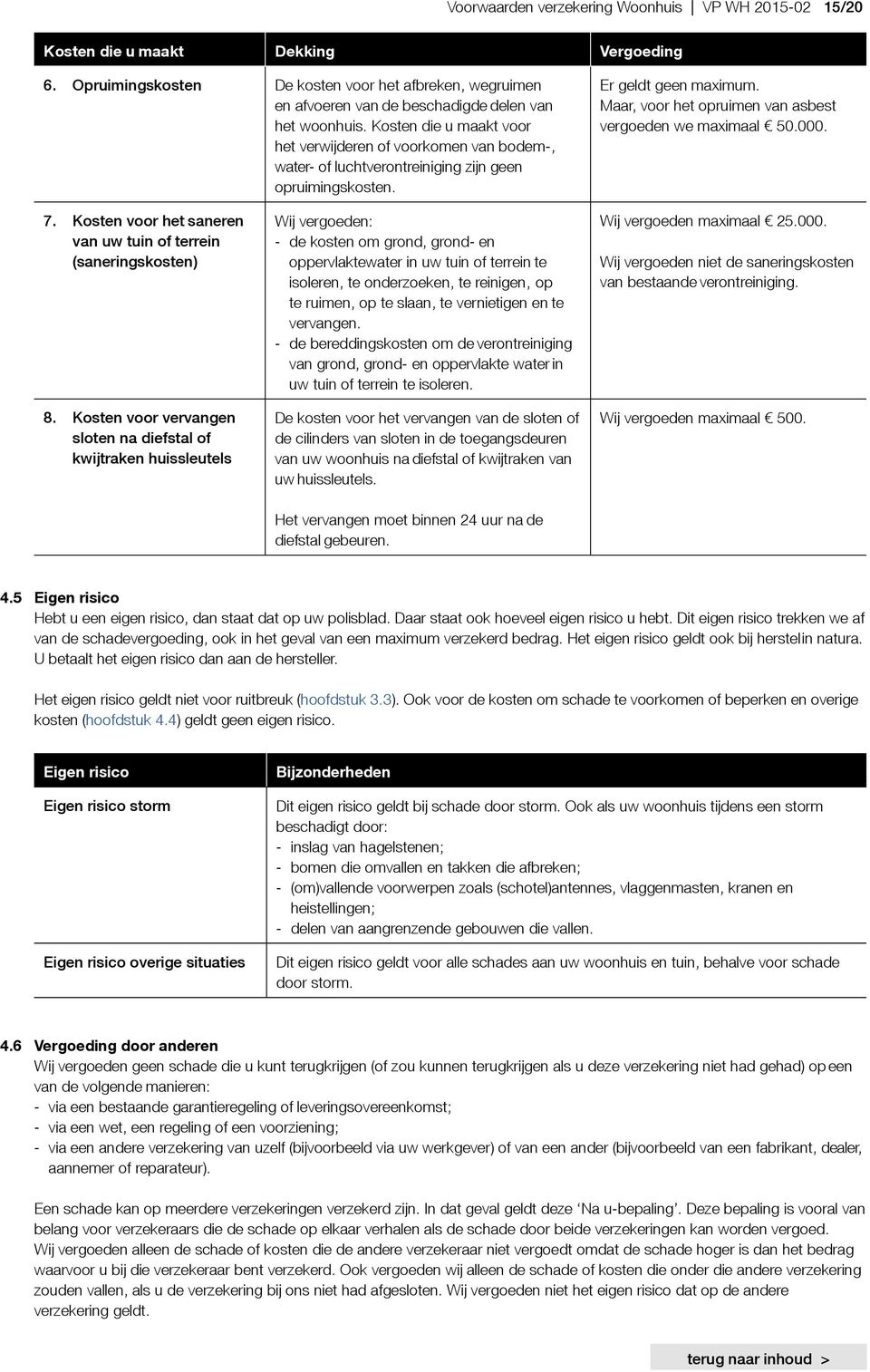 Kosten die u maakt voor het verwijderen of voorkomen van bodem-, water- of luchtverontreiniging zijn geen opruimingskosten. Er geldt geen maximum.