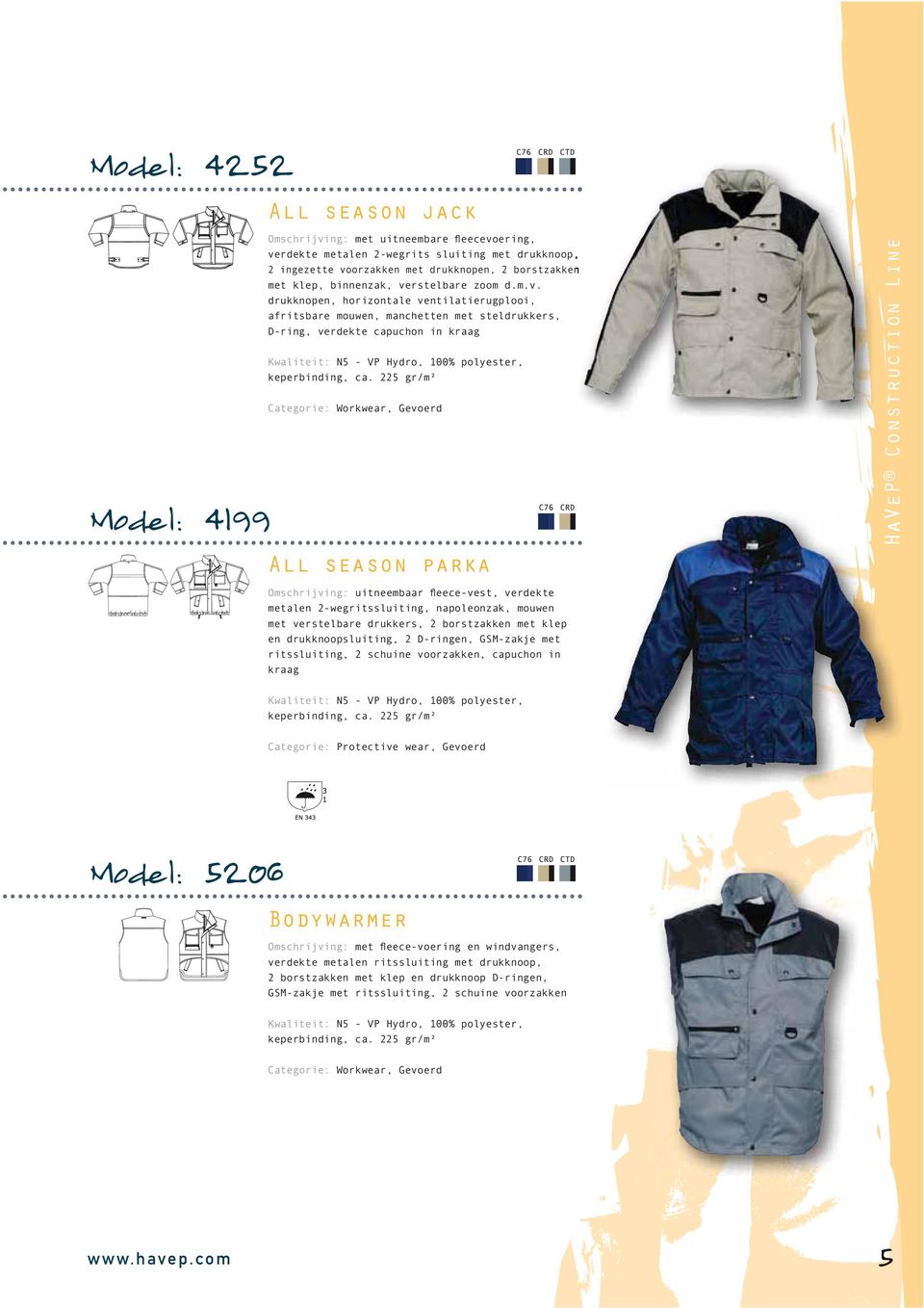 225 gr/m² Categorie: Workwear, Gevoerd All season parka HaVeP Construction Line Omschrijving: metalen 2-wegritssluiting, napoleonzak, mouwen met verstelbare drukkers, 2 borstzakken met klep en