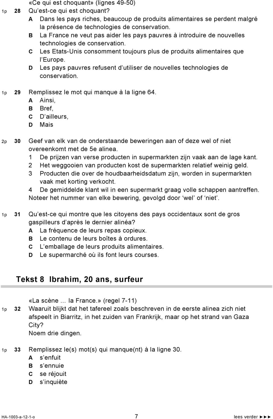 D Les pays pauvres refusent d utiliser de nouvelles technologies de conservation. 1p 29 Remplissez le mot qui manque à la ligne 64.