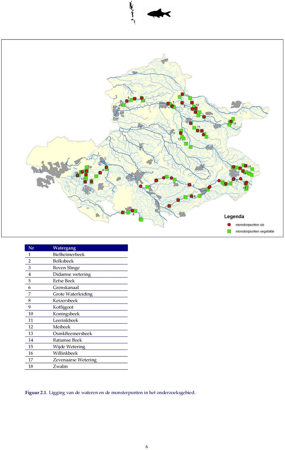 Koningsbeek 11 Leerinkbeek 12 Meibeek 13 OsinkBeemersbeek 14 Ratumse Beek 15 Wijde Wetering 16