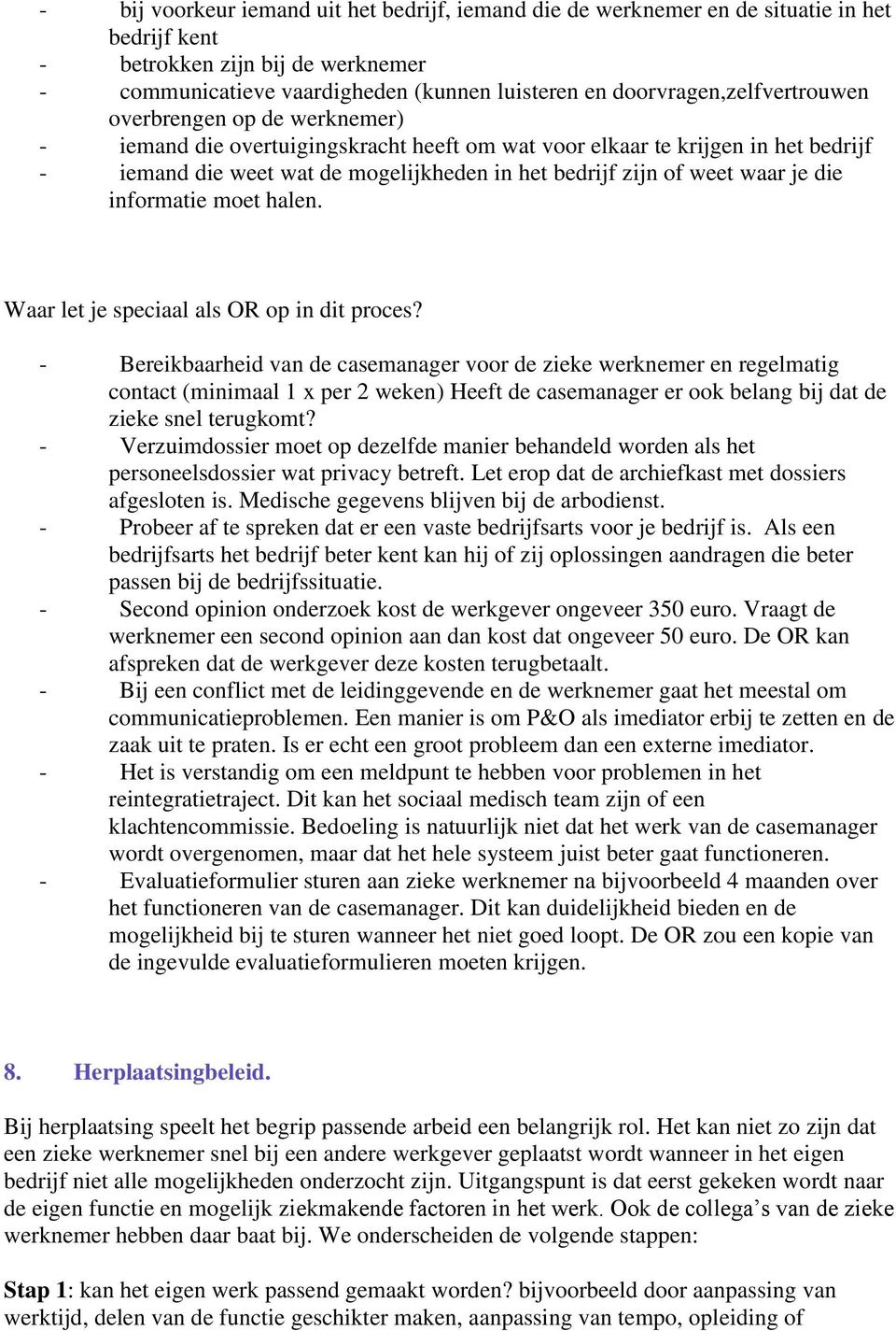 weet waar je die informatie moet halen. Waar let je speciaal als OR op in dit proces?