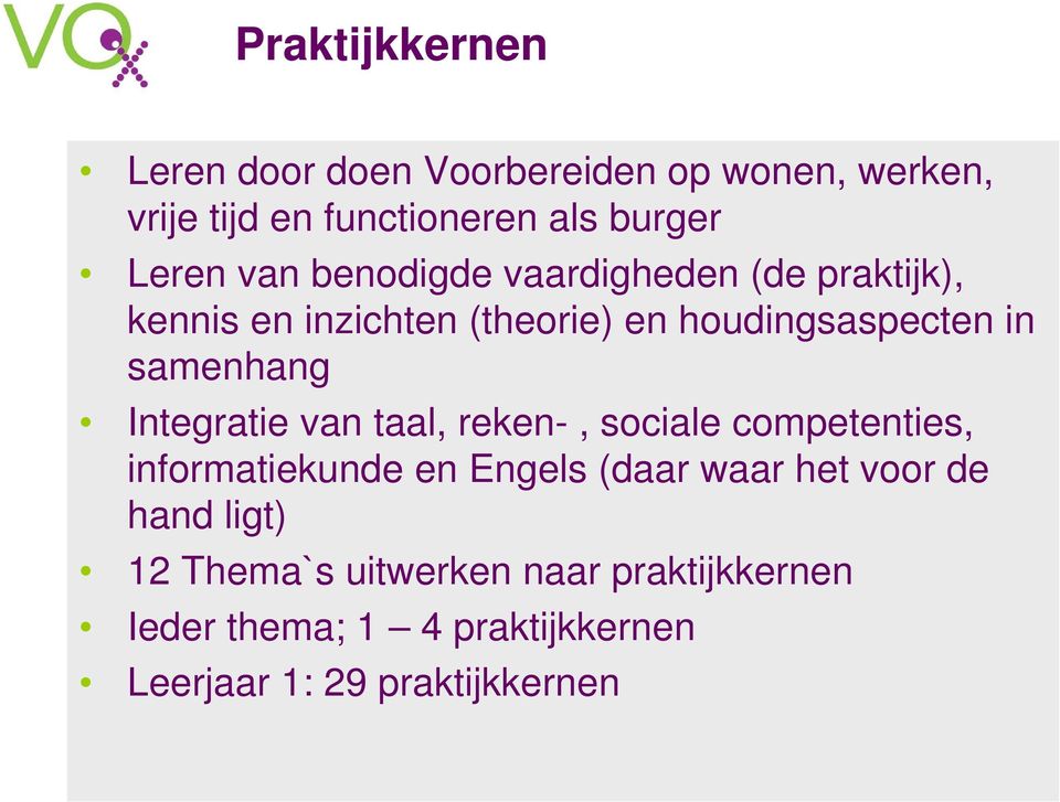 Integratie van taal, reken-, sociale competenties, informatiekunde en Engels (daar waar het voor de hand