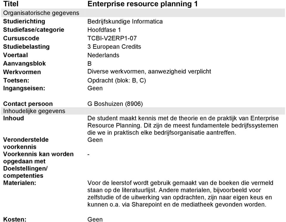 Boshuizen (8906) De student maakt kennis met de theorie en de praktijk van Enterprise Resource Planning.