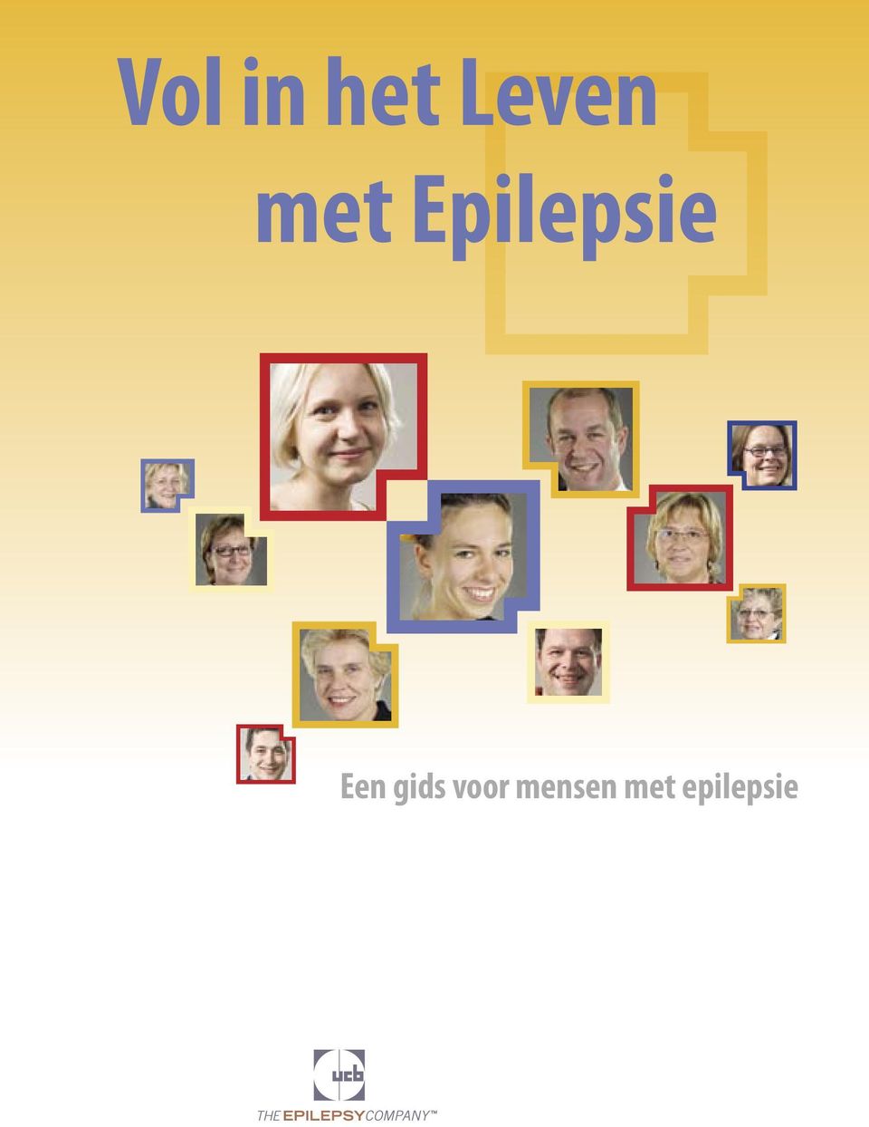 Een gids voor mensen met epilepsie Your guide to the Epilepsy Ambassador Programme Brought to you by UCB, UCB is committed to enhancing the lives of people with epilepsy, their family and carers.