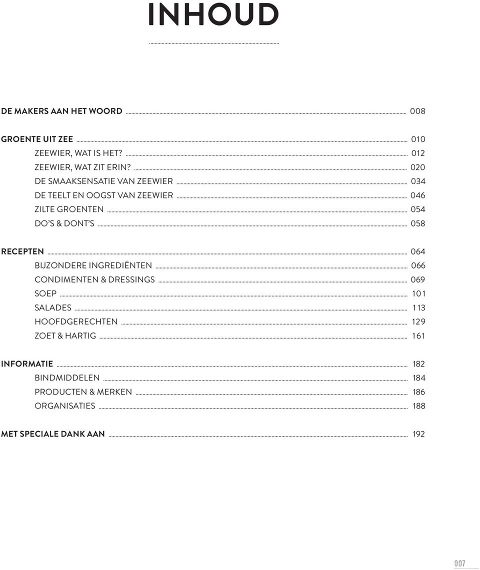 recepten 064 bijzondere INGREDIËNTEN 066 condimenten & DRESSINGS 069 soep 10 1 SALADes 1 13 hoofdgerechten 129