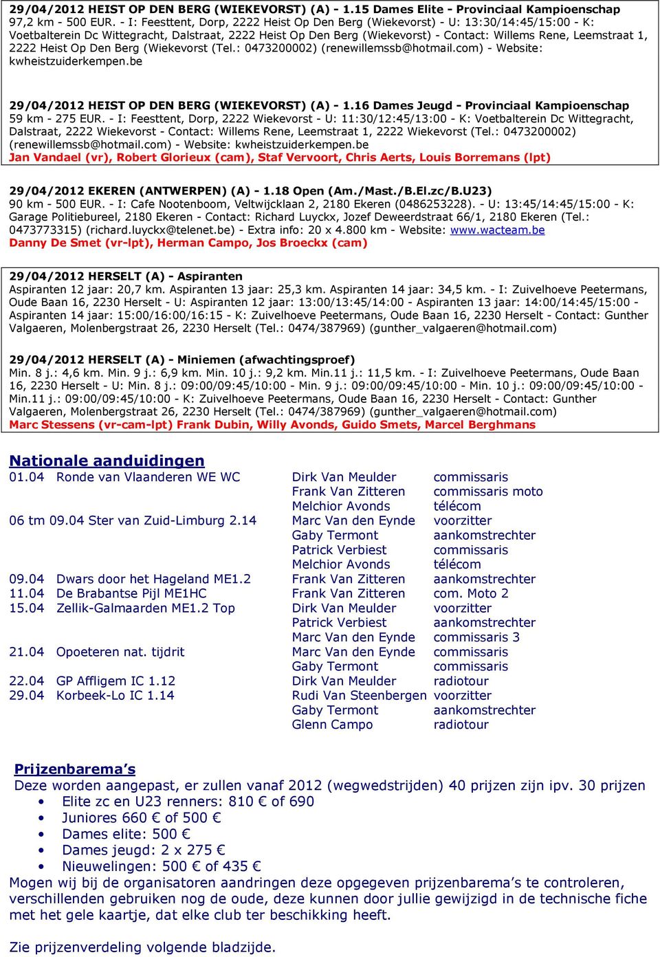 1, 2222 Heist Op Den Berg (Wiekevorst (Tel.: 0473200002) (renewillemssb@hotmail.com) - Website: kwheistzuiderkempen.be 29/04/2012 HEIST OP DEN BERG (WIEKEVORST) (A) - 1.