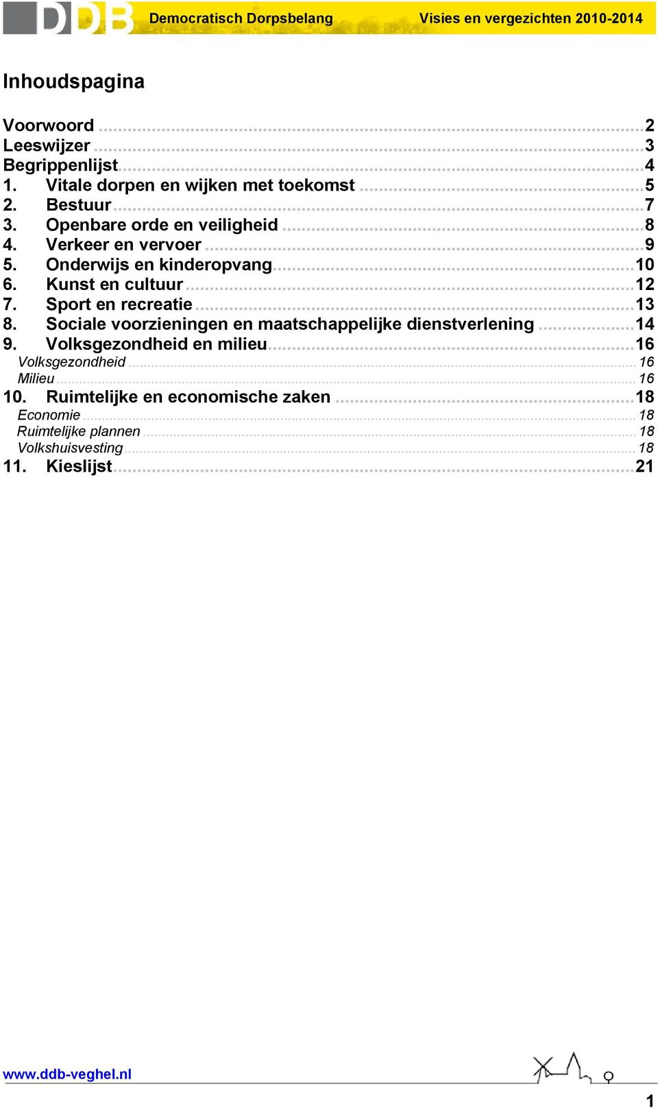 Sport en recreatie...13 8. Sociale voorzieningen en maatschappelijke dienstverlening...14 9. Volksgezondheid en milieu.