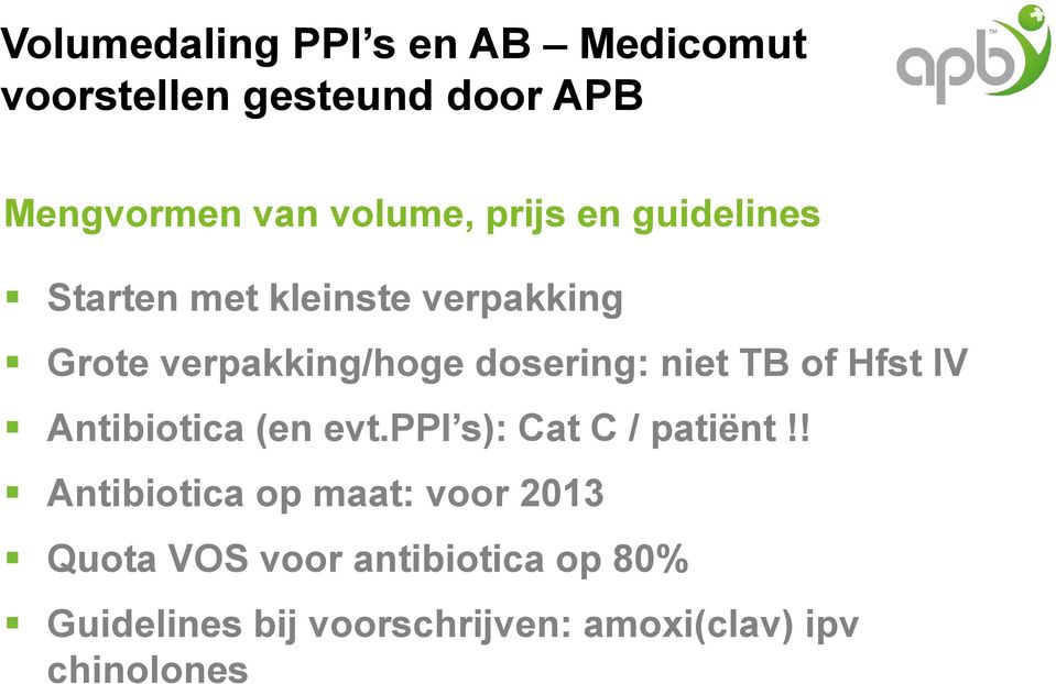 TB of Hfst IV Antibiotica (en evt.ppi s): Cat C / patiënt!