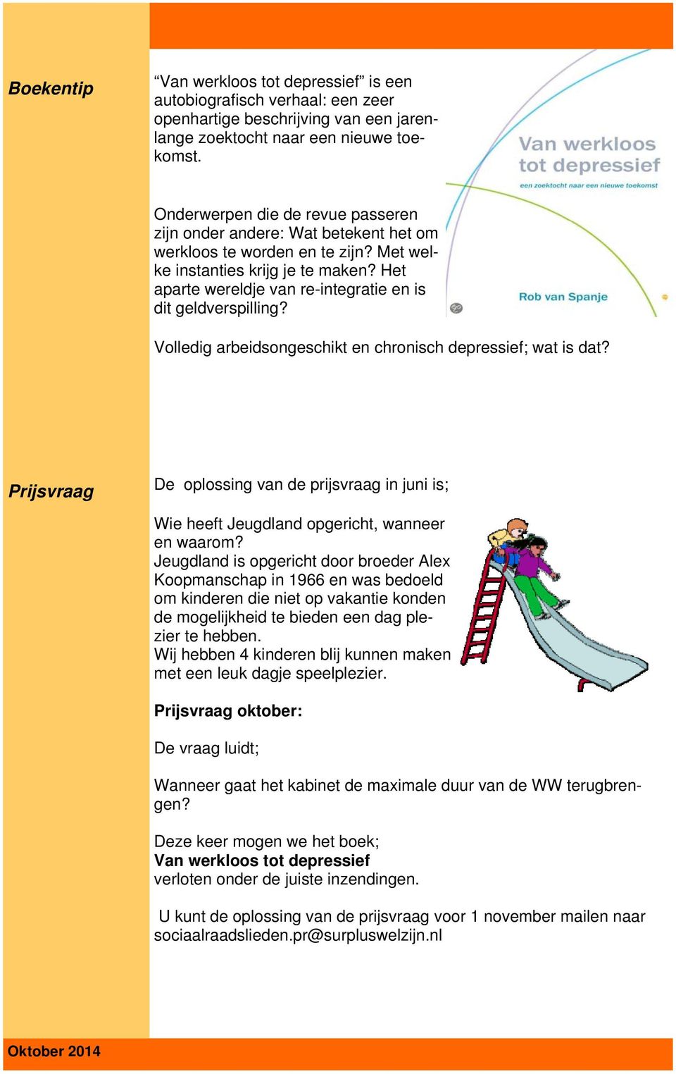 Het aparte wereldje van re-integratie en is dit geldverspilling? Volledig arbeidsongeschikt en chronisch depressief; wat is dat?