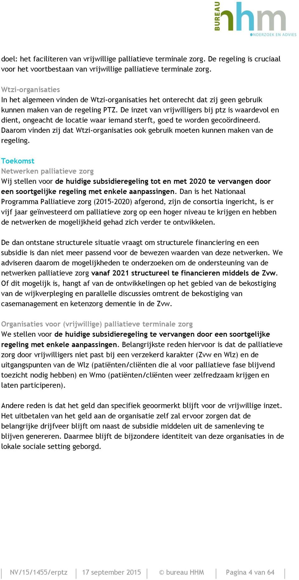 De inzet van vrijwilligers bij ptz is waardevol en dient, ongeacht de locatie waar iemand sterft, goed te worden gecoördineerd.