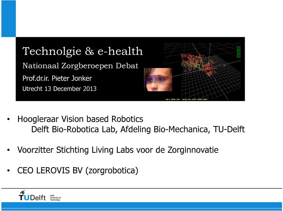 Delft Bio-Robotica Lab, Afdeling Bio-Mechanica, TU-Delft Voorzitter