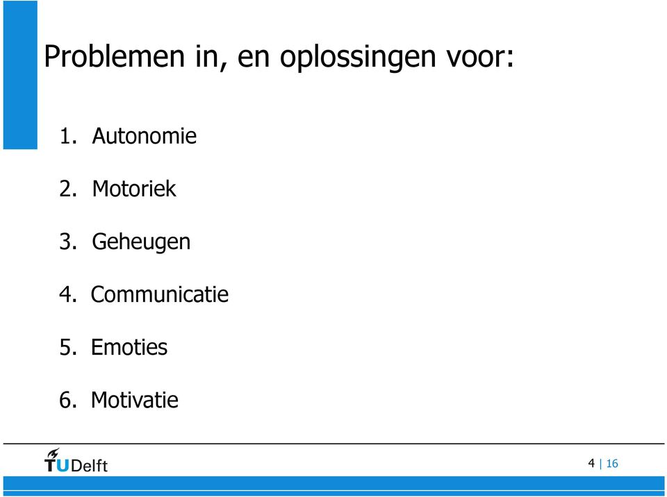 Motoriek 3. Geheugen 4.