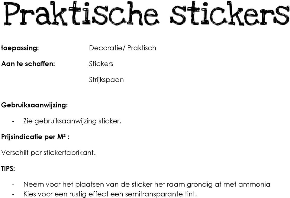 Prijsindicatie per M² : Verschilt per stickerfabrikant.