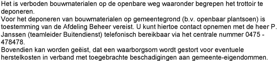 U kunt hiertoe contact opnemen met de heer P.