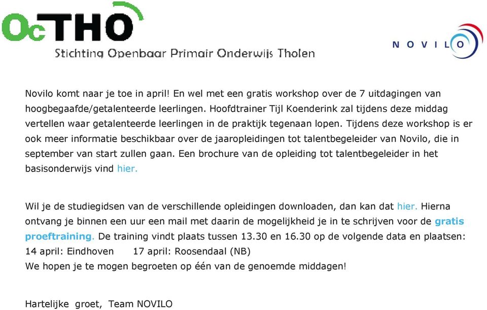 Tijdens deze workshop is er ook meer informatie beschikbaar over de jaaropleidingen tot talentbegeleider van Novilo, die in september van start zullen gaan.