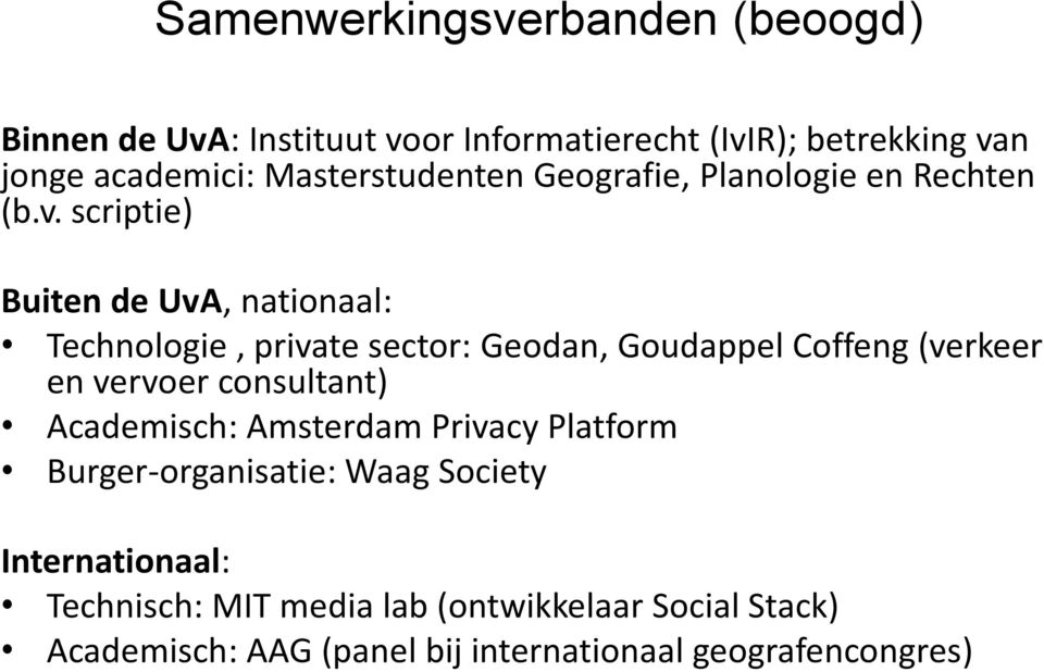 scriptie) Buiten de UvA, nationaal: Technologie, private sector: Geodan, Goudappel Coffeng (verkeer en vervoer consultant)