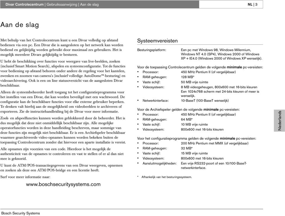 U hebt de beschikking over functies voor weergave van live-beelden, zoeken (inclusief Smart Motion Search), afspelen en systeemconfiguratie.