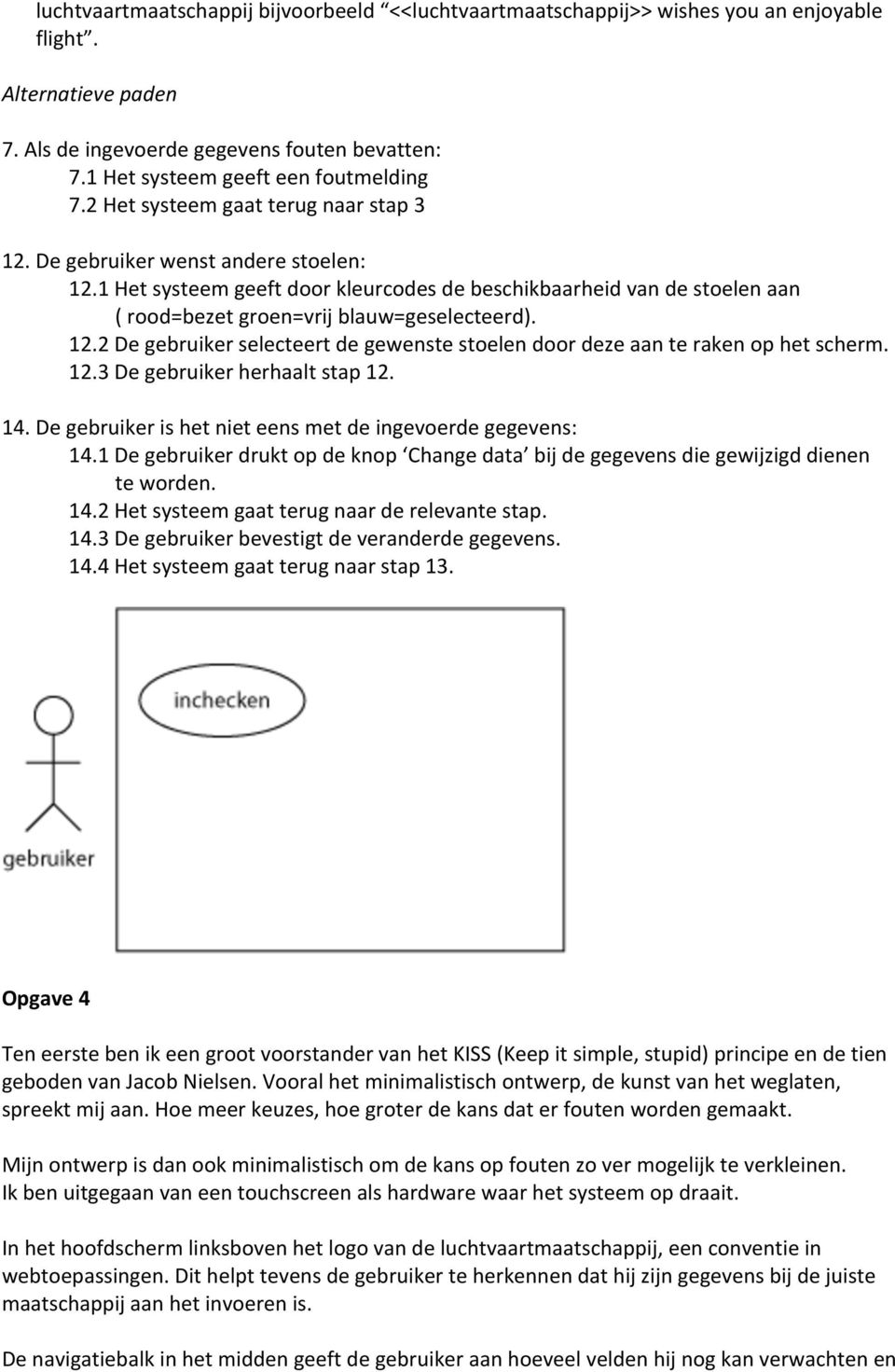 1 Het systeem geeft door kleurcodes de beschikbaarheid van de stoelen aan ( rood=bezet groen=vrij blauw=geselecteerd). 12.