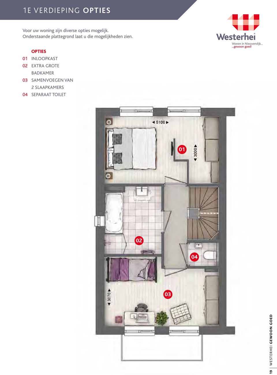 OPTIES 01 INLOOPKAST 02 EXTRA GROTE BADKAMER 03 SAMENVOEGEN VAN 2