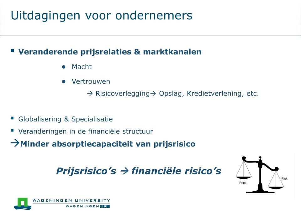 Globalisering & Specialisatie Veranderingen in de financiële structuur