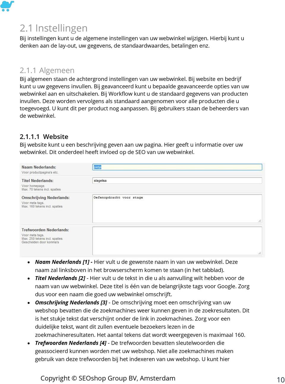 Bij Workflow kunt u de standaard gegevens van producten invullen. Deze worden vervolgens als standaard aangenomen voor alle producten die u toegevoegd. U kunt dit per product nog aanpassen.