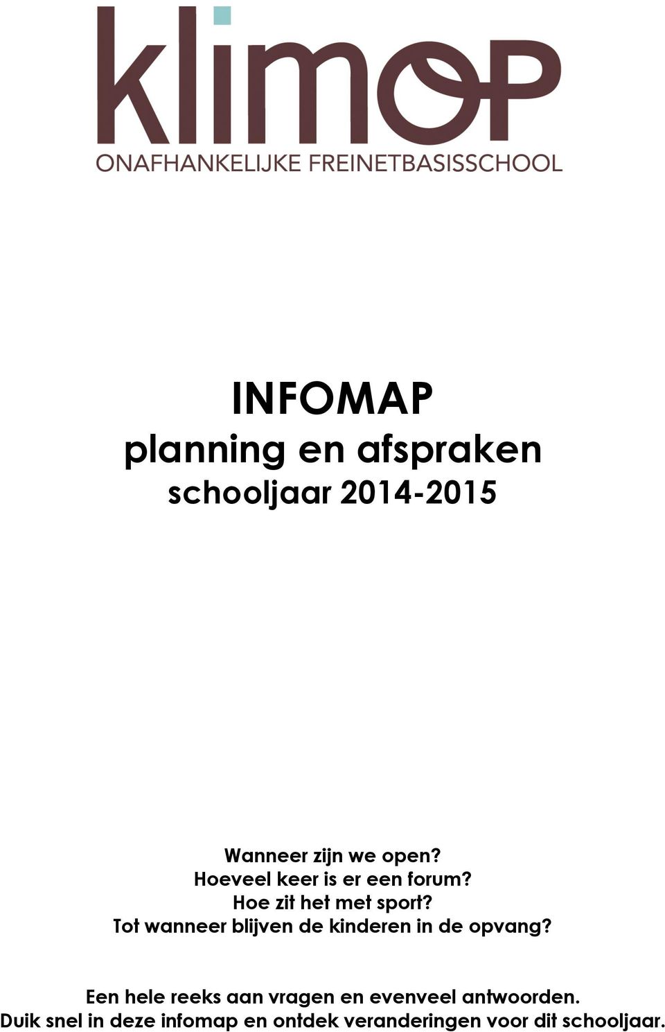 Tot wanneer blijven de kinderen in de opvang?