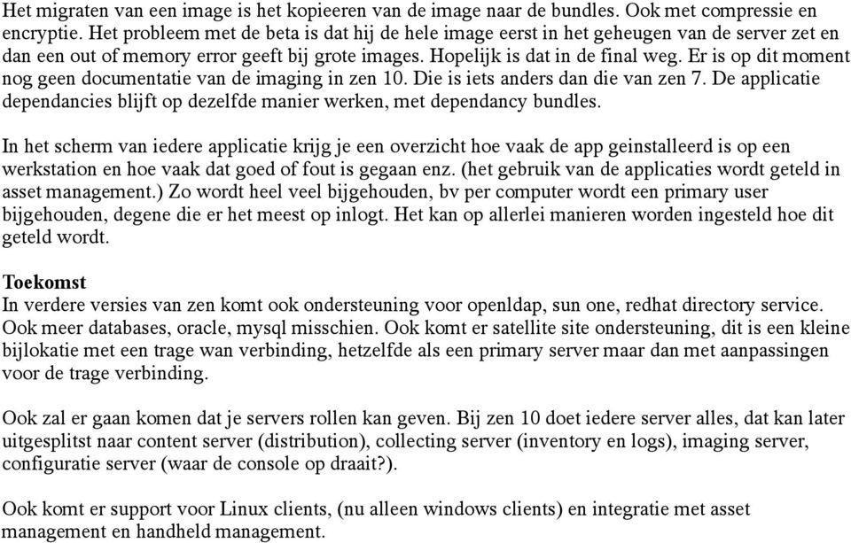 Er is op dit moment nog geen documentatie van de imaging in zen 10. Die is iets anders dan die van zen 7. De applicatie dependancies blijft op dezelfde manier werken, met dependancy bundles.