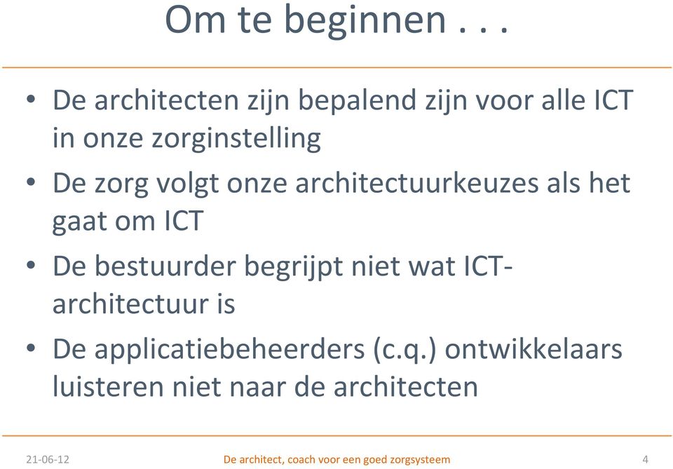 volgt onze architectuurkeuzes als het gaat om ICT De bestuurder begrijpt niet wat